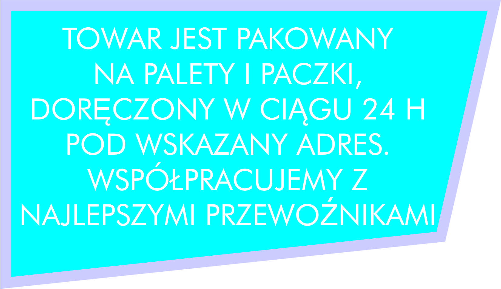 Towar jest pakowany na palety i paczki doręczony w ciągu 24h pod wskazany adres. Współpracujemy z najlepszymi przewoźnikami